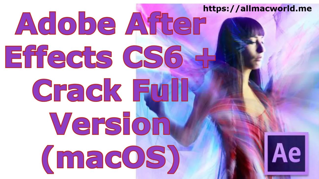 Adobe After Effects CS6 Full Crack
