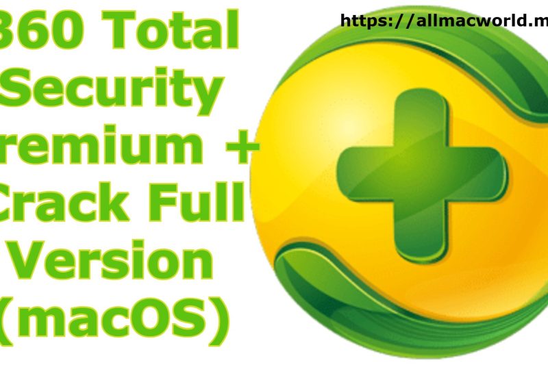 360 Total Security 11.0.0.1240 Premium + Crack Full Version (macOS)
