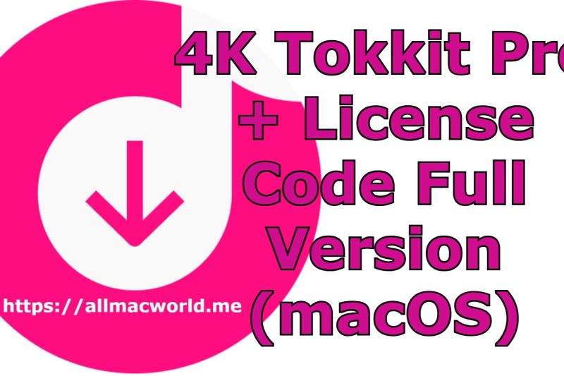 4K Tokkit Pro 25.3.0 + License Code Full Version (macOS)