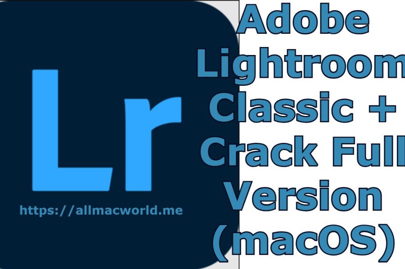 Adobe Photoshop Lightroom Classic 2025 v14.5.1 + Crack Full Version (macOS)