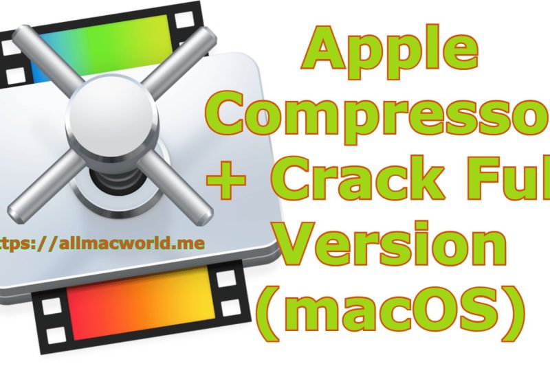 Apple Compressor 4.11 + Crack Full Version (macOS)