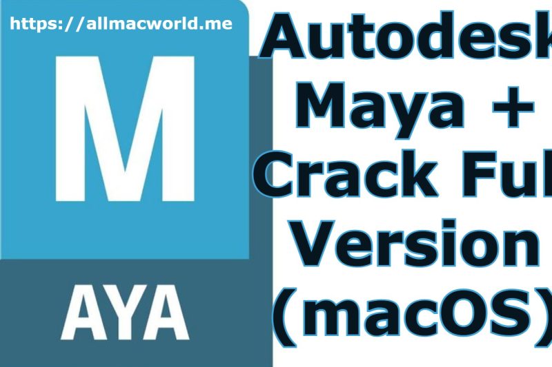 Autodesk Maya 2026 + Crack Full Version (macOS)