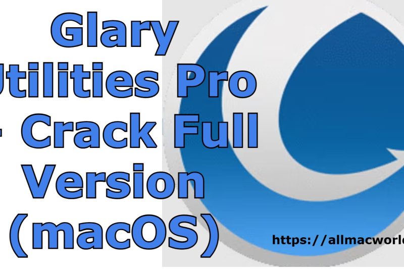 Glary Utilities Pro 6.31.0 + Crack Full Version (macOS)