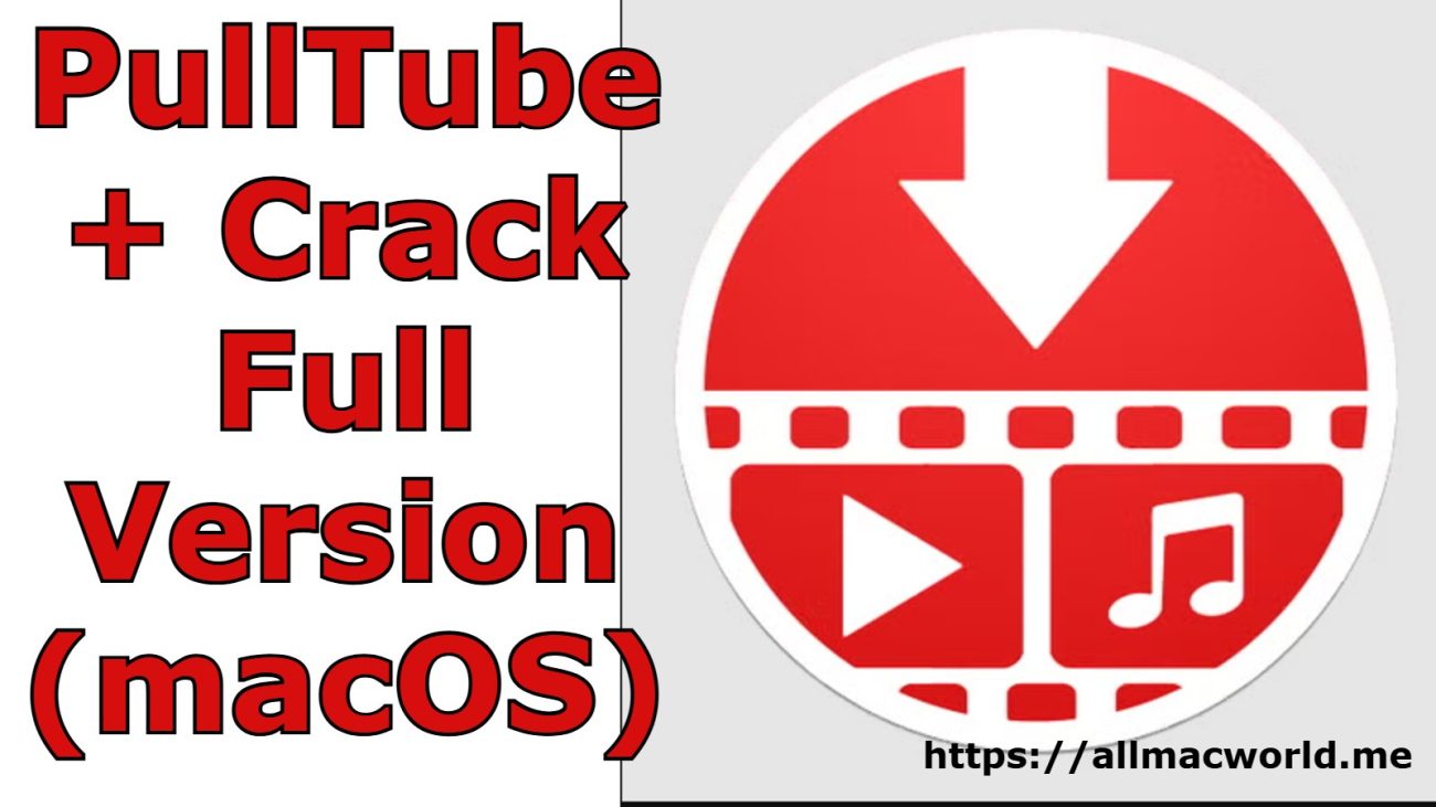 PullTube for Mac Crack