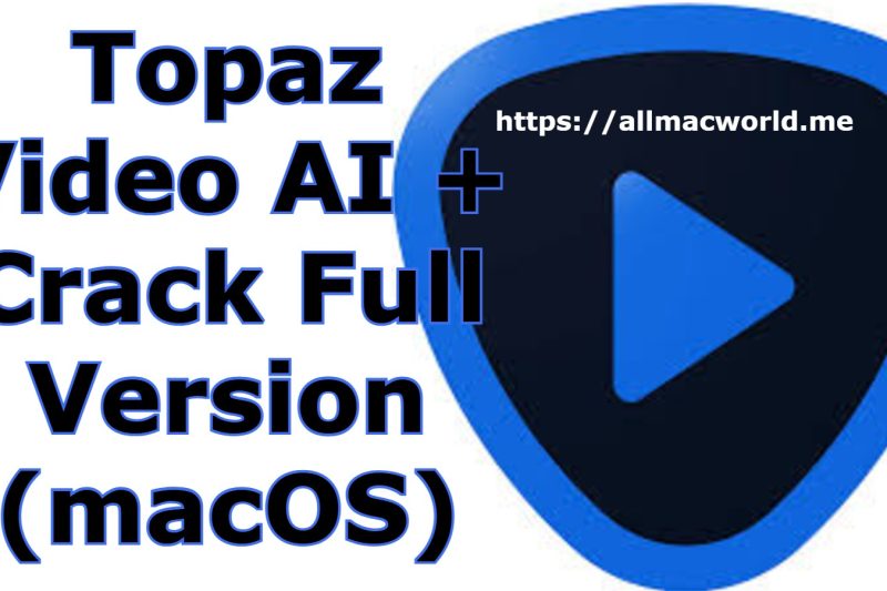 Topaz Video AI 7.1.1 + Crack Full Version (macOS)