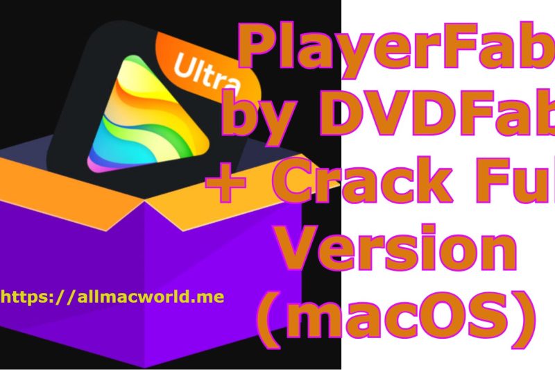 PlayerFab 7.0.5.4 by DVDFab + Crack Full Version (macOS)
