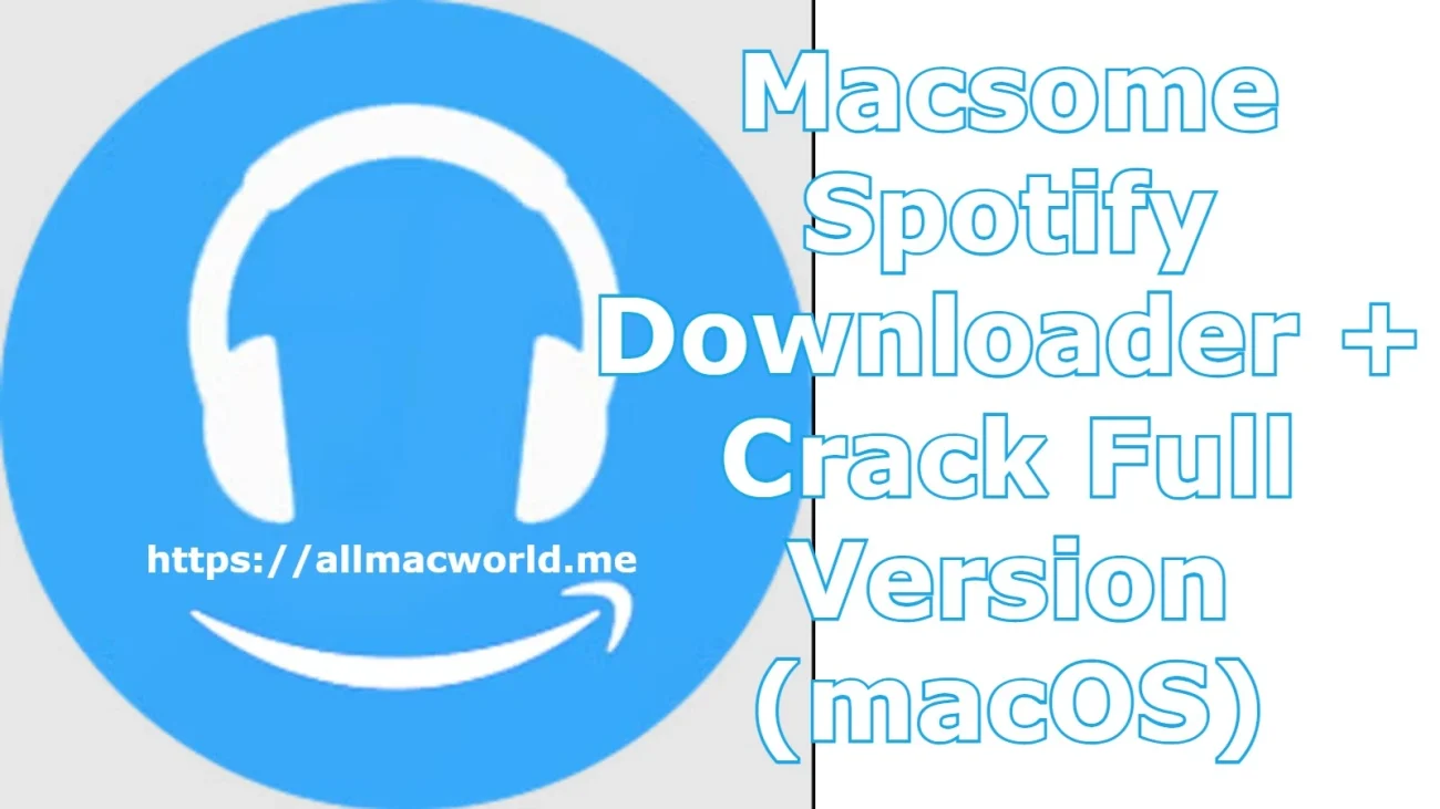 Macsome Spotify Downloader Mac Crack