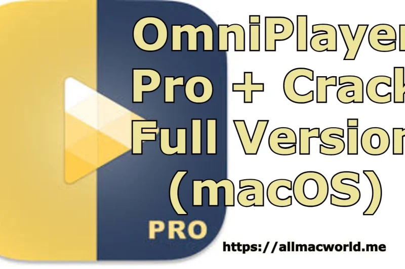 OmniPlayer Pro 2.1.14 + Crack Full Version (macOS)