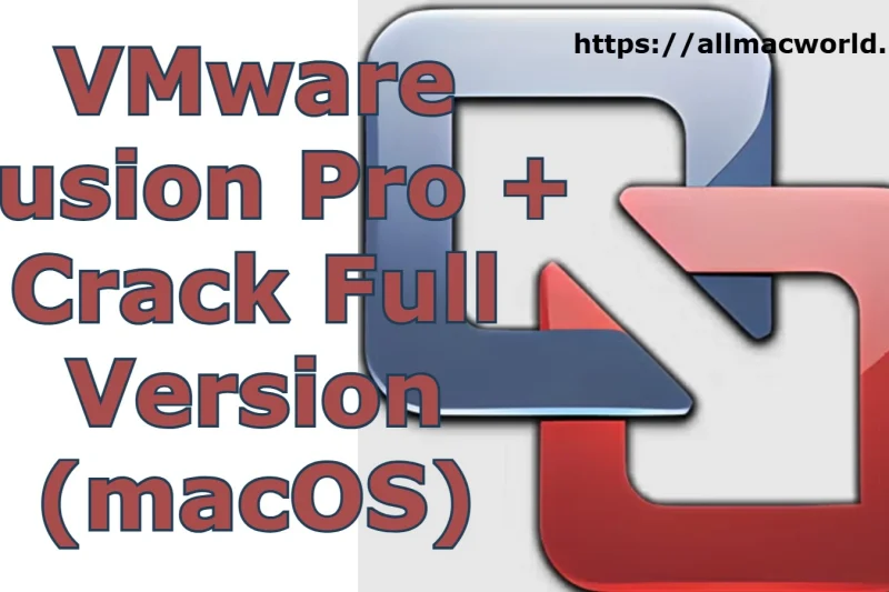 VMware Fusion Pro 25H2 + Crack Full Version (macOS)