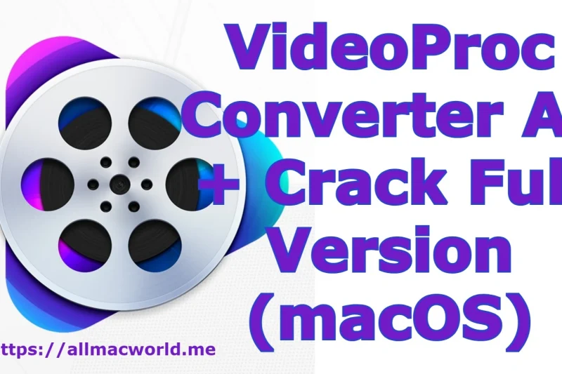 VideoProc Converter AI 8.5 + Crack Full Version (macOS)