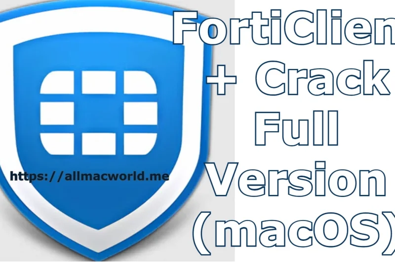 FortiClient VPN 7.4.3 + Crack Full Version (macOS)