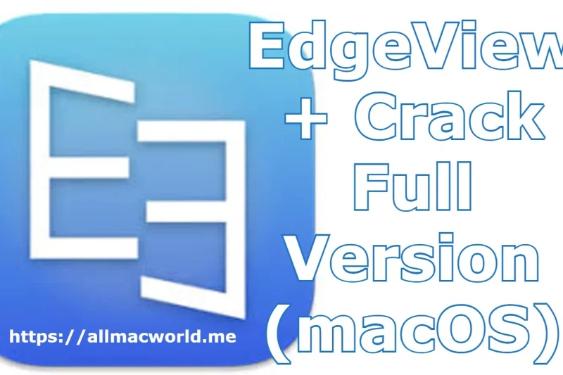EdgeView 5.6.3 + Crack Full Version (macOS)