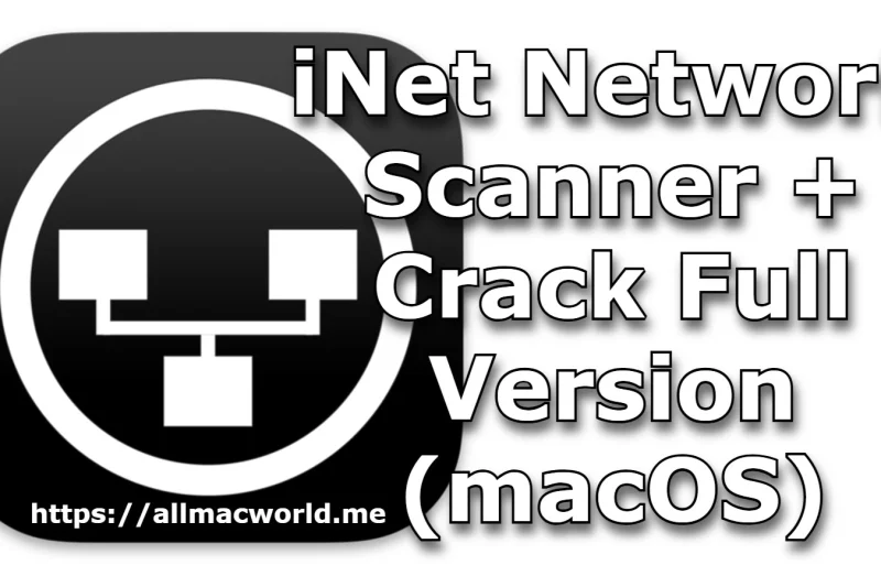 iNet Network Scanner 3.2.1 + Crack Full Version (macOS)