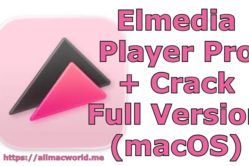 Elmedia Player Pro 8.24.0 + Crack Full Version (macOS)