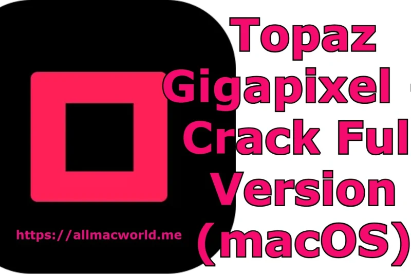 Topaz Gigapixel 1.0.5 + Crack Full Version (macOS)