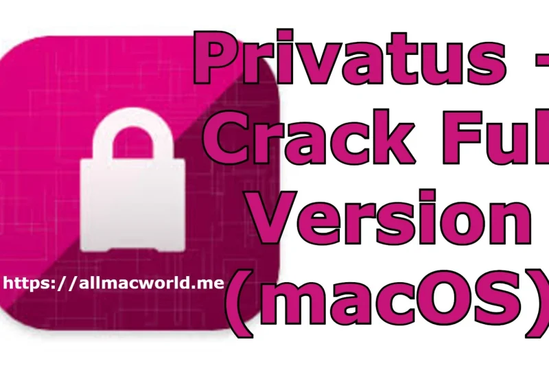 Privatus 7.3.1 + Crack Full Version (macOS)