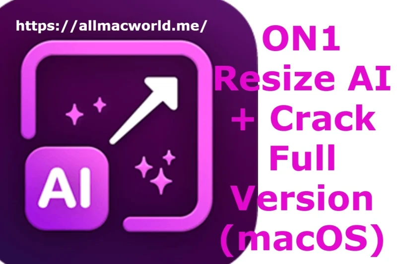 ON1 Resize AI 2026.2 v20.2.0.17850 + Crack Full Version (macOS)
