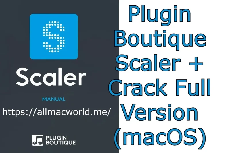 Plugin Boutique Scaler 3.2.0 + Crack Full Version (macOS)