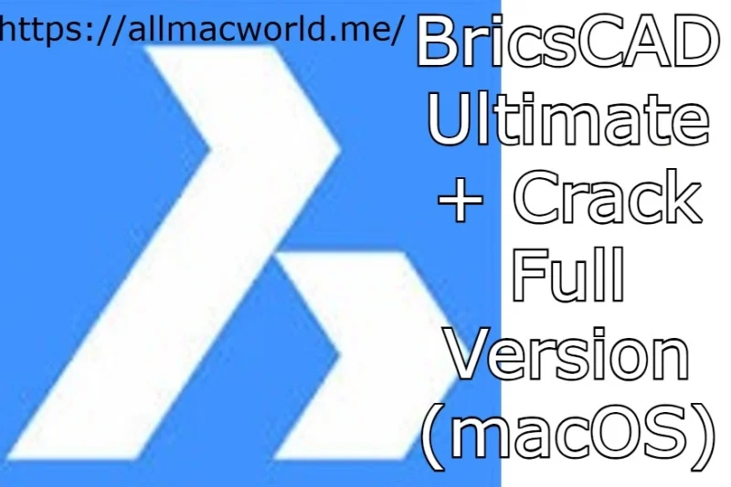BricsCAD Ultimate 26.1.07 + Crack Full Version (macOS)