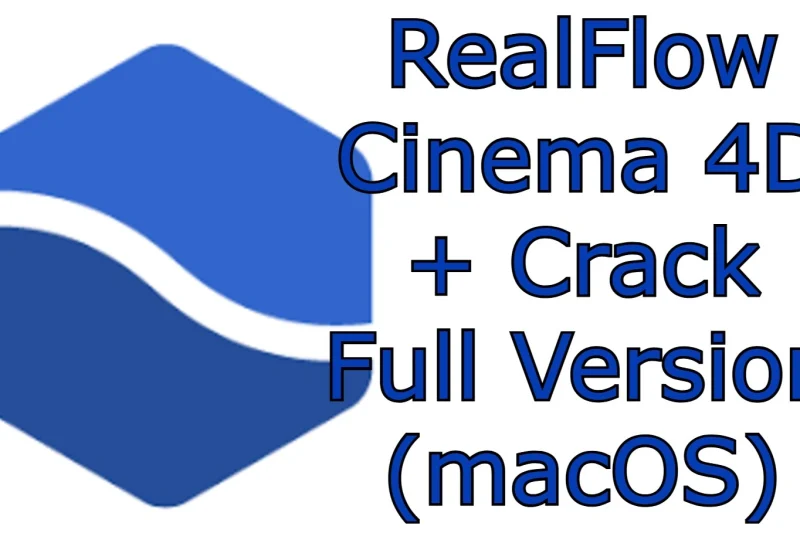 RealFlow Cinema 4D 3.3.10.0062 + Crack Full Version (macOS)