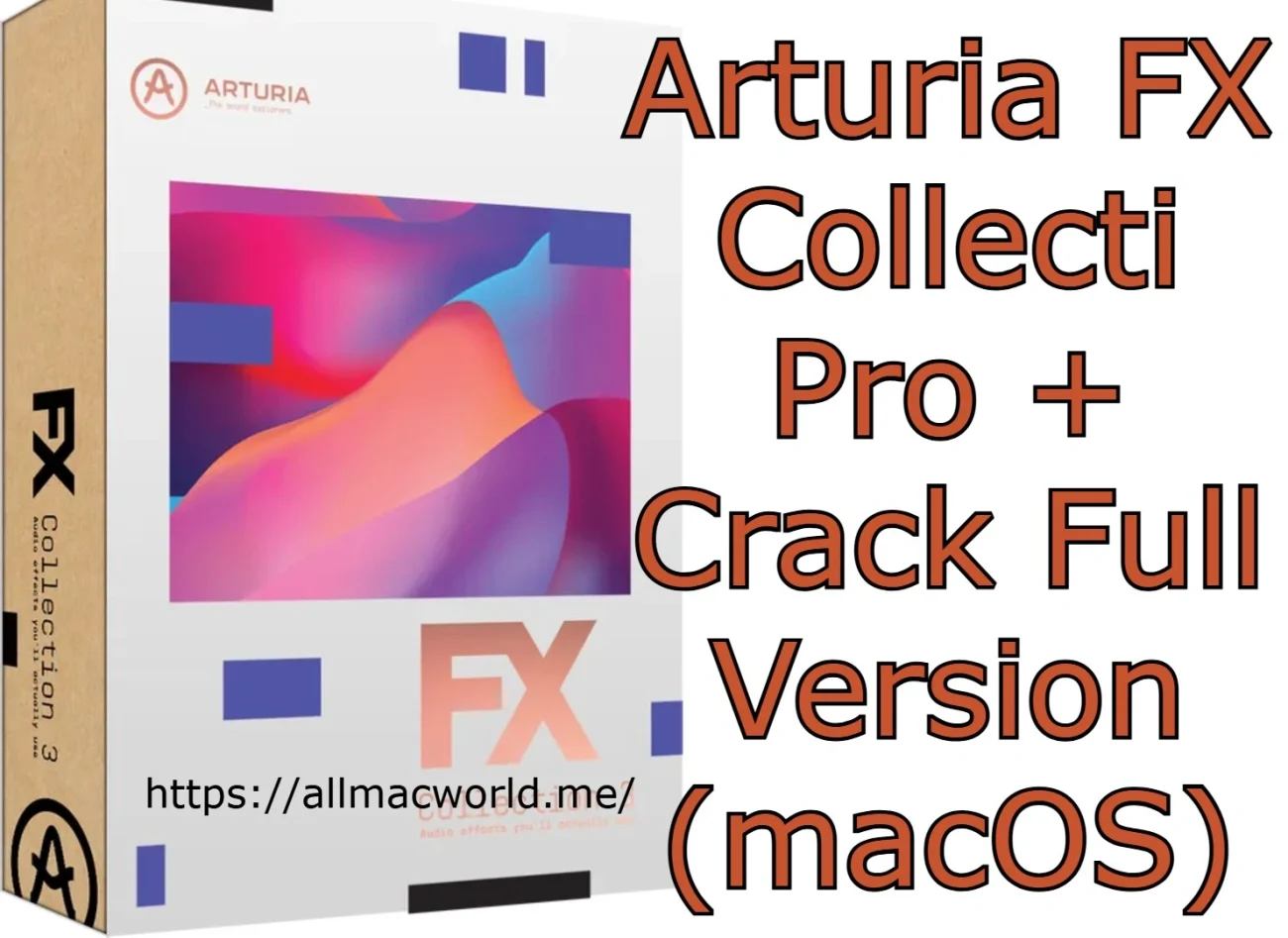 Arturia FX Collection Pro Crack