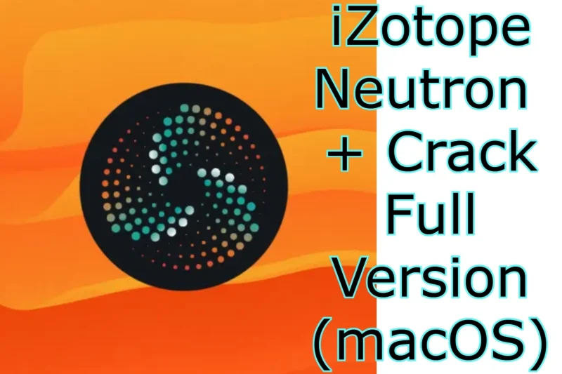 iZotope Neutron 5.2.0 + Crack Full Version (macOS)