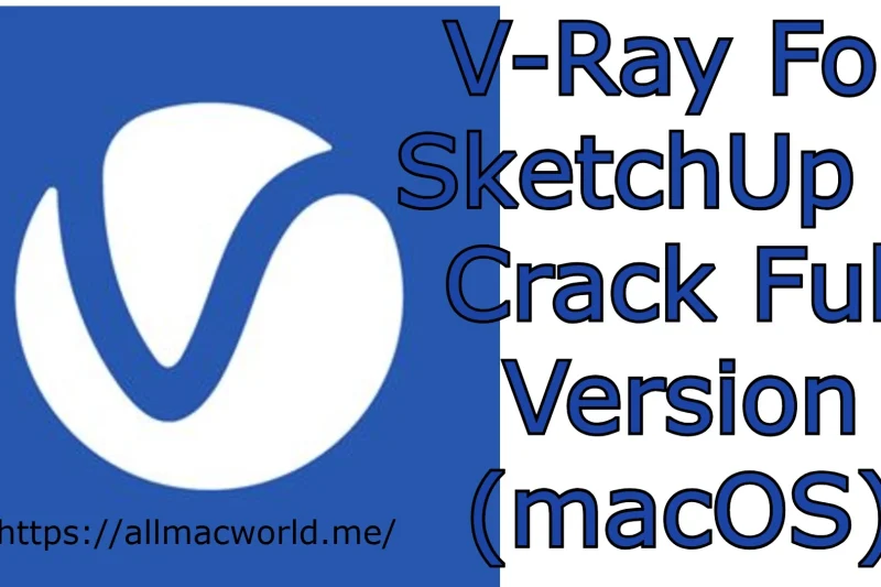 V-Ray For SketchUp 2026 + Crack Full Version (macOS)