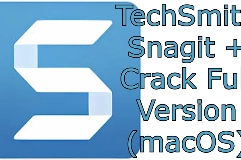 TechSmith Snagit 2026.0.1 + Crack Full Version (macOS)