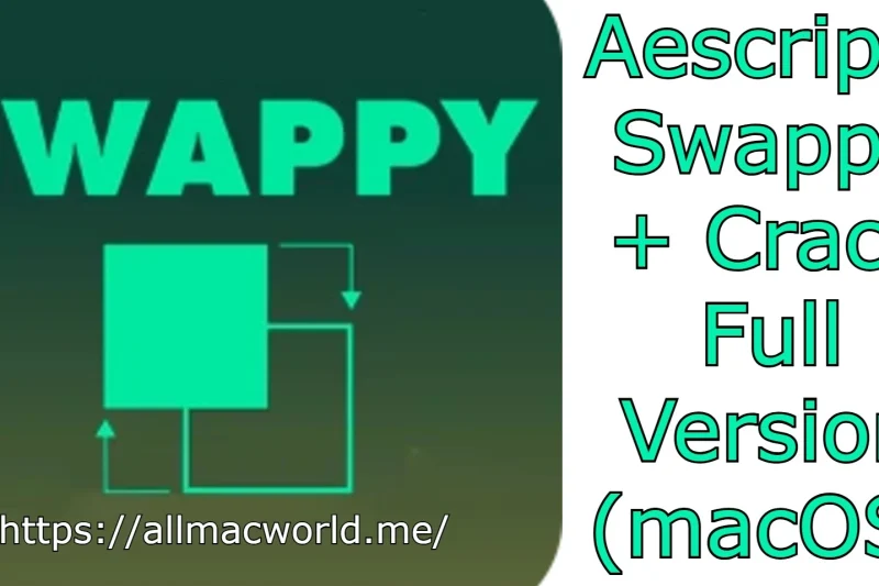 Aescripts Swappy v1.0 + Crack Full Version (macOS)