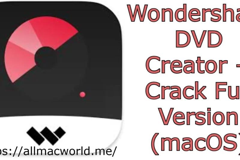 Wondershare DVD Creator 6.2.2.4 + Crack Full Version (macOS)